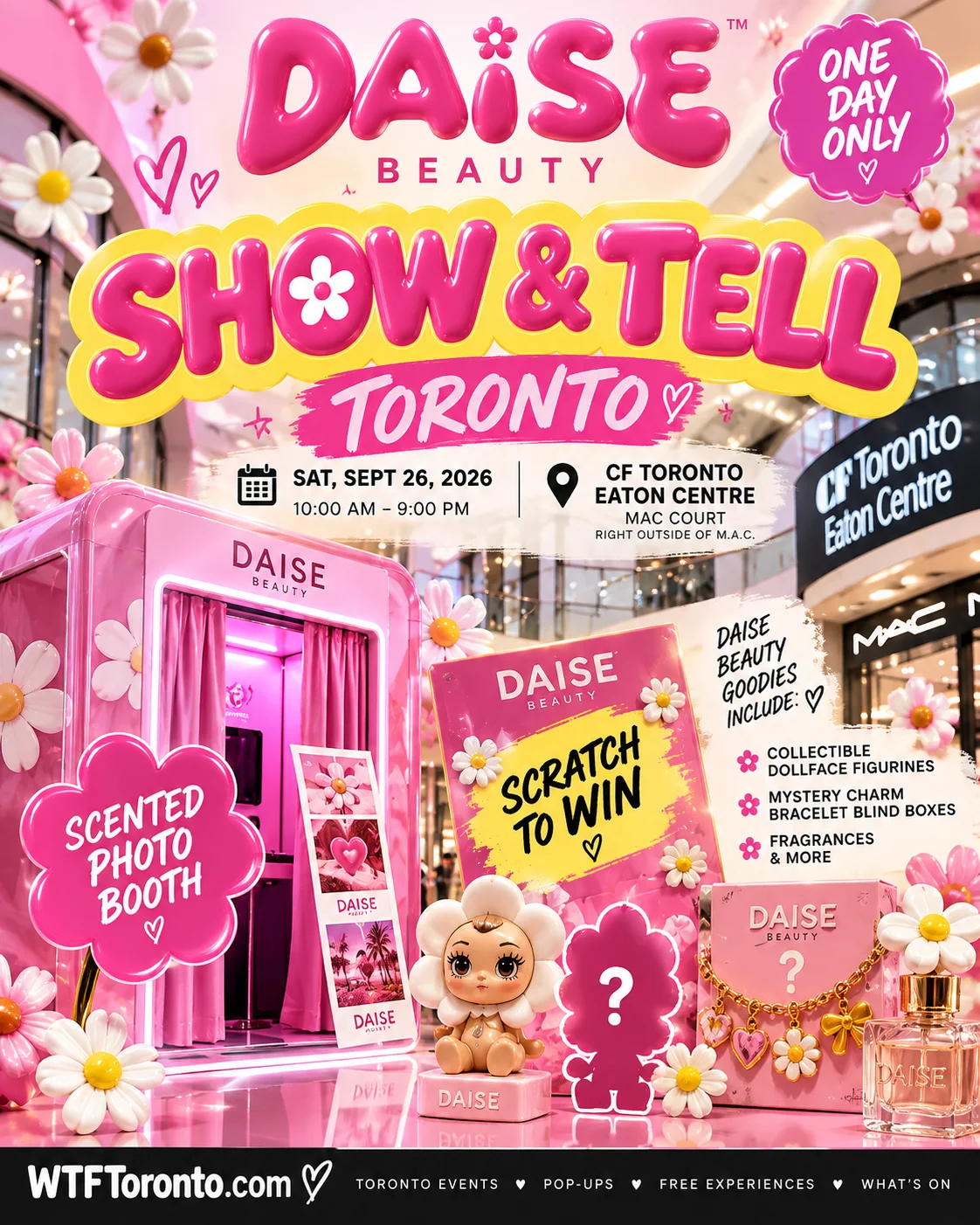 DAISE Beauty Show & Tell Toronto poster for Saturday, September 26, 2026, 10 a.m. to 9 p.m. at the M.A.C. court in CF Toronto Eaton Centre, advertising a scented photo booth, scratch-to-win and DAISE gifts.